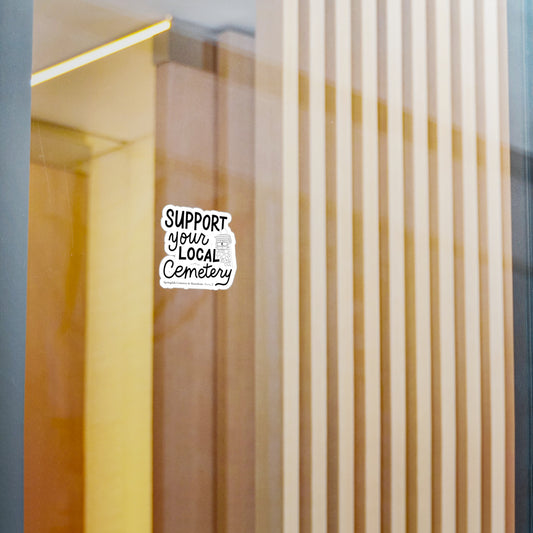 Support Your Local Cemetery Vinyl Sticker — Kiss-Cut Vinyl Decal